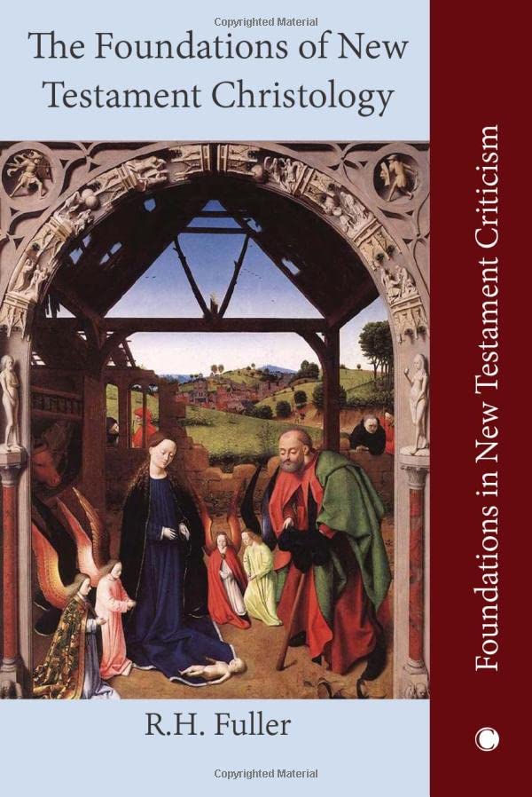 The The Foundations of New Testament Christology (Foundations in New Testament Criticism)