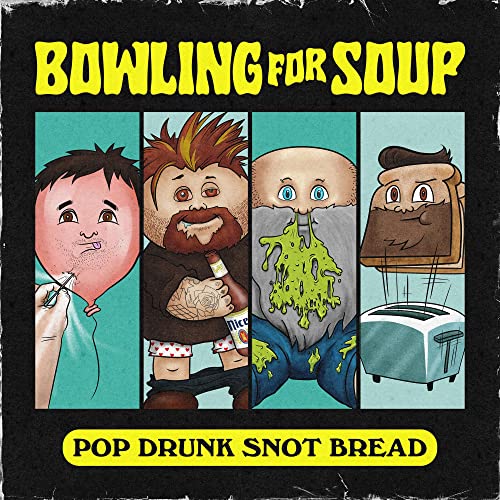 Album cover with four cartoon panels and the text Bowling For Soup Pop Drunk Snot Bread.