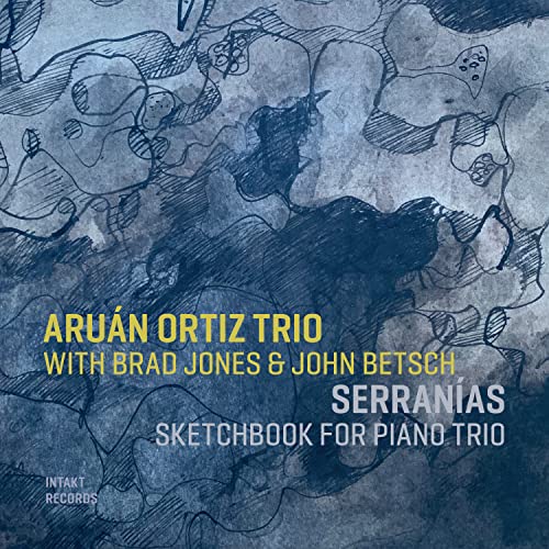 CD cover for Aruán Ortiz Trio’s “Serranias” with abstract blue sketch art.