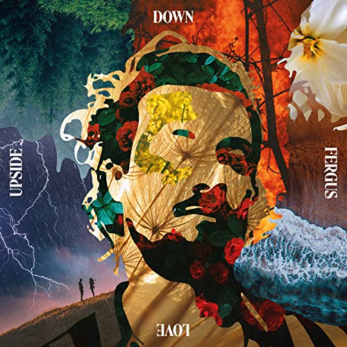 Album cover for Fergus’ “Love Upside Down” featuring a floral portrait.