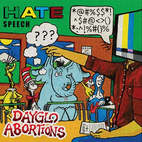 Album cover for Dayglo Abortions’ “Hate Speech” featuring Dr. Seuss-style illustration.