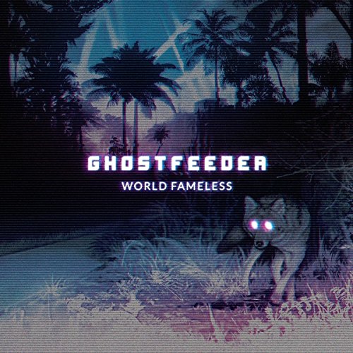 "Album cover with glowing-eyed wolf and palm trees, titled 'Ghostfeeder - World Fameless'."