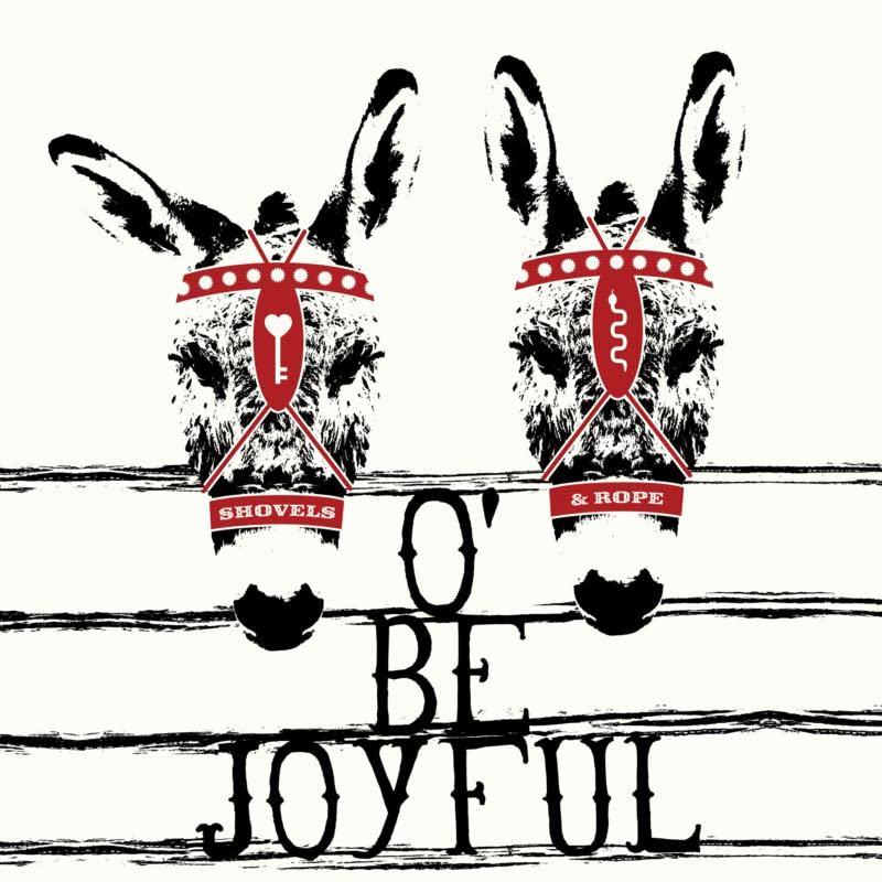 Two mule heads with text "Shovels & Rope O' Be Joyful" below.