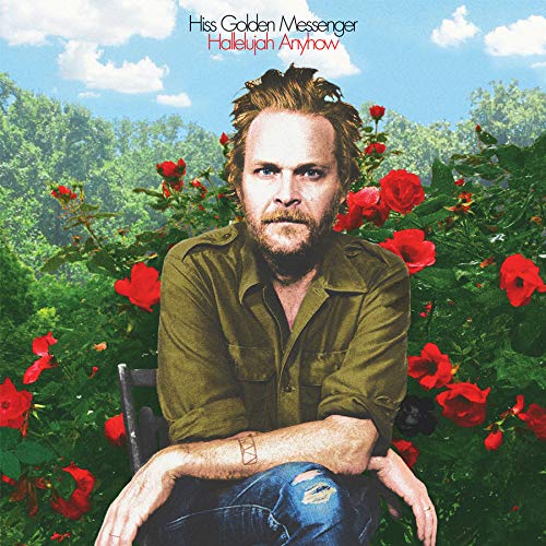 Album cover for Hiss Golden Messenger’s “Hallelujah Anyhow” featuring a man and roses.