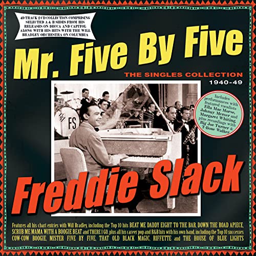 CD cover for Freddie Slack’s “Mr. Five By Five” singles collection, 1940-49.