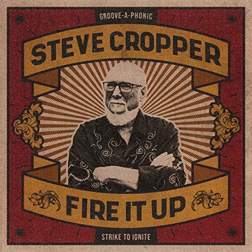 Steve Cropper album cover, "Fire It Up", with portrait and ornate design.