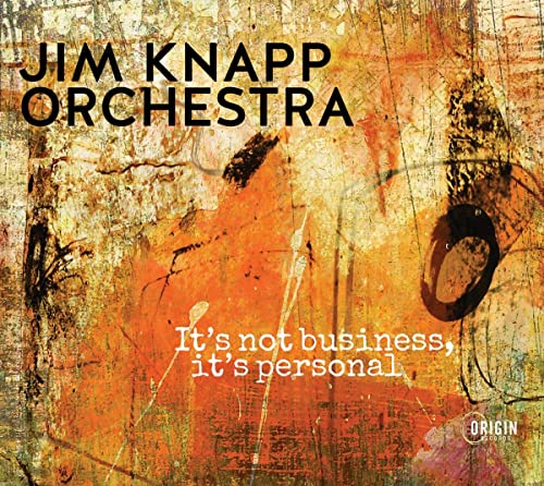 CD cover for Jim Knapp Orchestra’s “It’s Not Business, It’s Personal.”