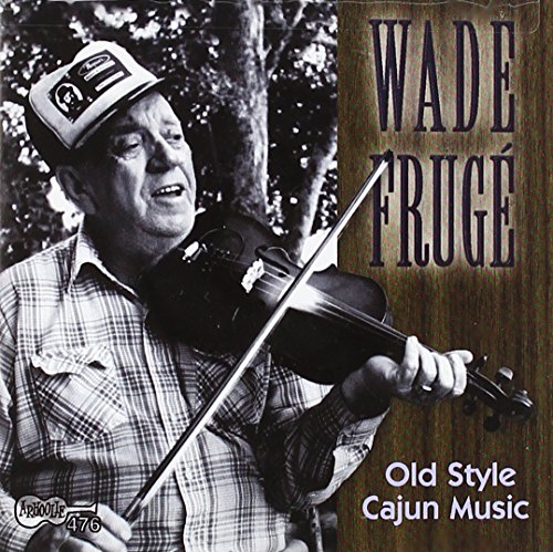 "CD cover featuring a man playing violin with 'Wade Fruge' and 'Old Style Cajun Music' text."