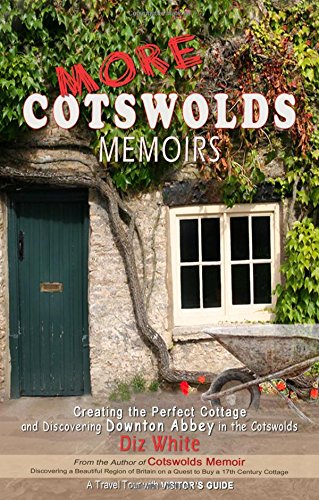 More Cotswolds Memoirs: Creating the Perfect Cottage and Discovering Downton Abbey in the Cotswolds
