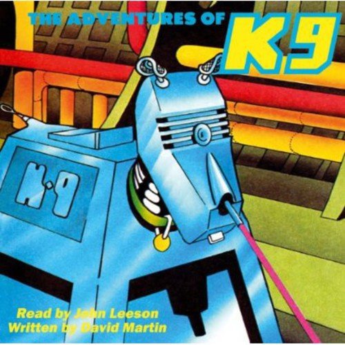 "Audiobook cover featuring a blue robot with 'K9' on its side, in a colorful setting."