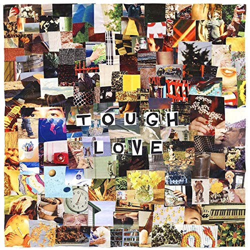 CollL collage of various photos and textures with the text TOUGH LOVE in white.