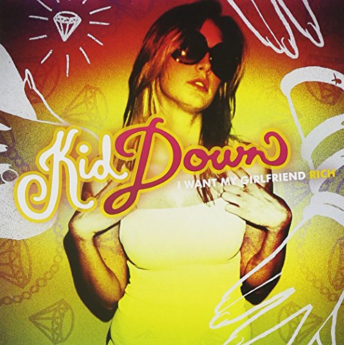 CD cover for “I Want My Girlfriend Rich” by Kid Down, featuring a woman.