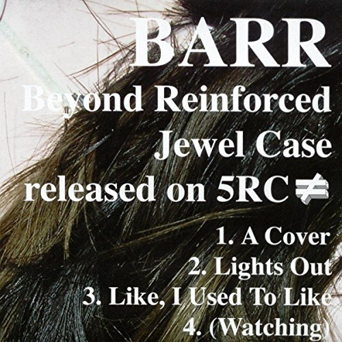 CD cover for BARR’s “Beyond Reinforced Jewel Case” with tracklist.