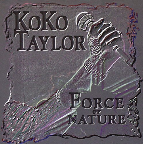CD cover for Koko Taylor's "Force of Nature" with embossed hand holding a microphone.