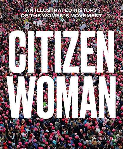 Citizen Woman: An Illustrated History of the Women's Movement