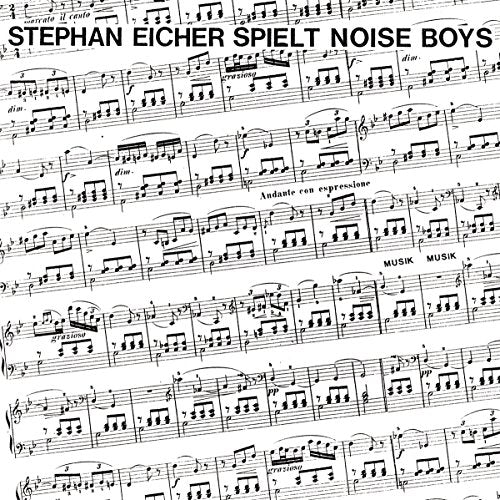 "Album cover with sheet music and title 'STEPHAN EICHER SPIELT NOISE BOYS' in black text."