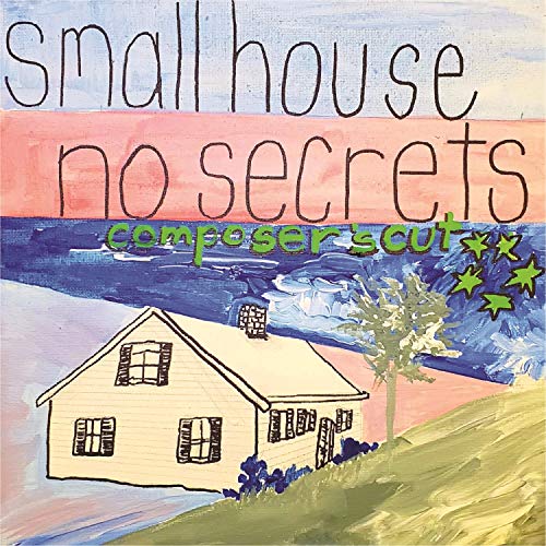 CD cover: painted house, text “small house no secrets composers cut”.