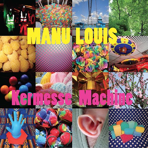 CD cover for Manu Louis’ “Kermesse Machine” with colorful, fragmented imagery.