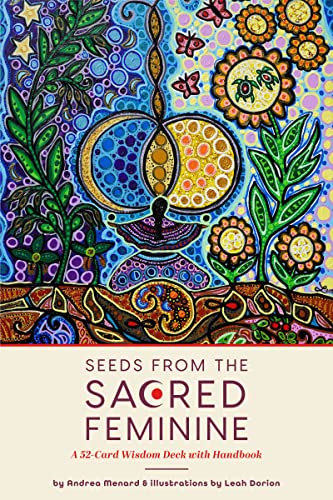 Seeds from the Sacred Feminine: Wisdom Cards: A 52-Card Wisdom Deck with Handbook