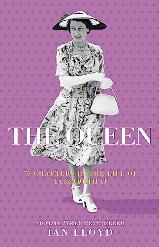 The Queen: 70 Chapters in the Life of Elizabeth II