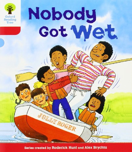 Oxford Reading Tree: Level 4: More Stories A: Nobody Got Wet (Oxford Reading Tree, Biff, Chip and Kipper Stories New Edition 2011)
