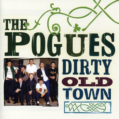 Album cover with "The Pogues" and "Dirty Old Town" text, featuring a band photo.