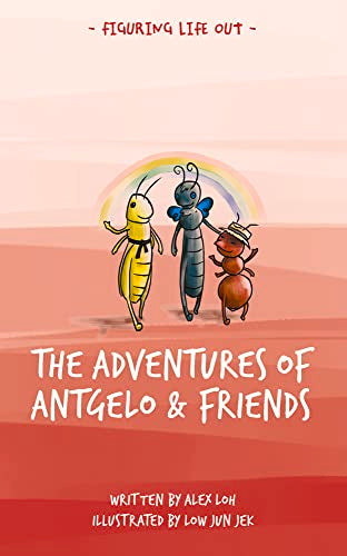 The Adventures of Antgelo and Friends (Figuring Life Out)