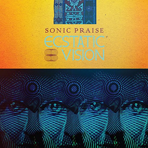 The image is a music album cover. #### Alt text: "Album cover with 'Ecstatic Vision' and 'Sonic Praise' text, abstract background."