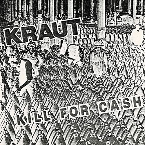 Black and white album cover with crowd and text "KRAUT" and "KILL FOR CASH".