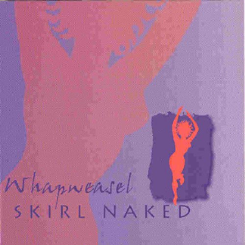 CD cover for “Skirl Naked” by Whapweasel, with abstract shapes and a figure.