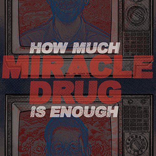 CD cover: distressed image of a person with text “Miracle Drug”.