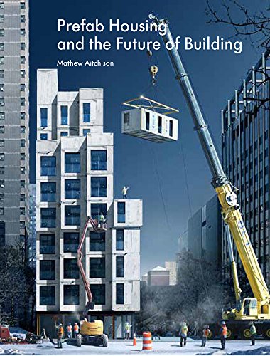 Prefab Housing and the Future of Building: Product to Process 2018