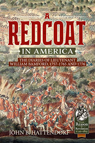 A Redcoat in America: The Diaries of Lieutenant William Bamford, 1757-1765 and 1776 (Reason to Revolution)