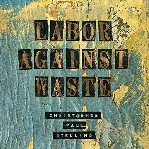 "Album cover with 'Labor Against Waste' in gold letter blocks on a textured blue and yellow background."