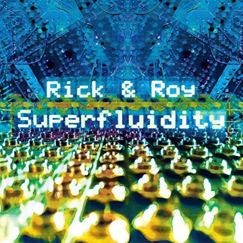 Album cover with "Rick & Roy Superfluidity" text, distorted blue and yellow background image.