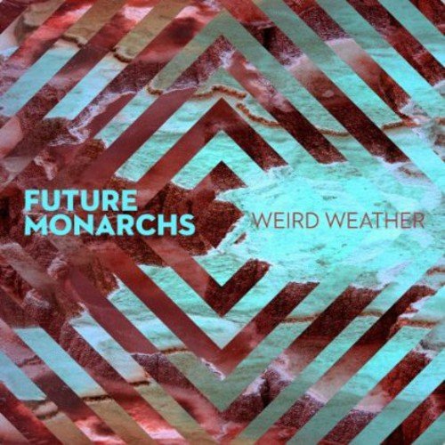 The alt text for the image is: "Album cover with 'Future Monarchs' and 'Weird Weather' text on abstract background."