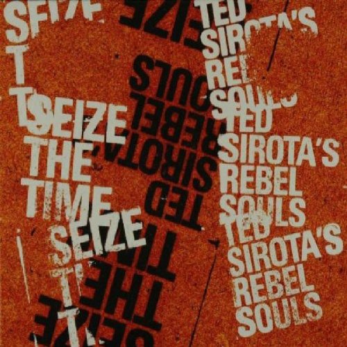 Red textured album cover with white and black text, "Ted Sirota's Rebel Souls - Seize The Time".