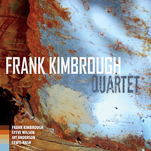 "CD cover with rusty metal texture and white text 'Frank Kimbrough Quartet' and musician names."