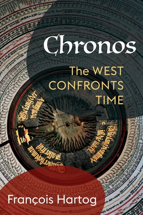 Chronos: The West Confronts Time (European Perspectives: A Series in Social Thought and Cultural Criticism)