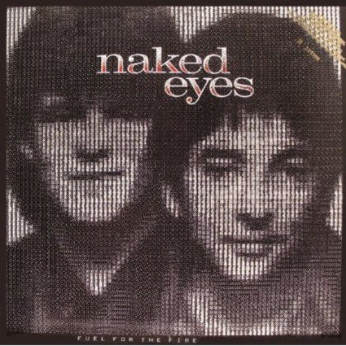 "Album cover with two men's faces and 'Naked Eyes' and 'Fuel for the Fire' text."