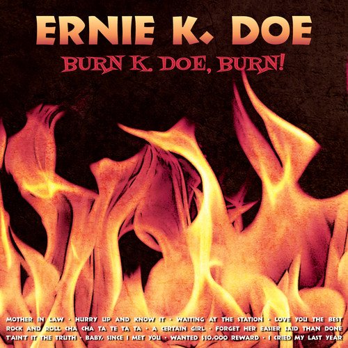 Album cover with flames and text "ERNIE K. DOE BURN K. DOE, BURN!" in orange.