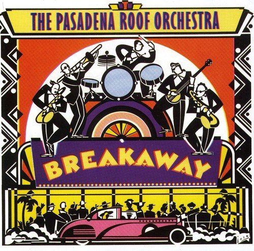 "Album cover art for 'Breakaway' by Pasadena Roof Orchestra, featuring cartoon musicians and dancers."