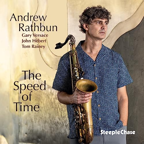 Andrew Rathbun holding a saxophone, album cover for "The Speed Of Time".