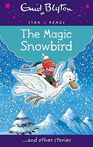 The Magic Snowbird (Enid Blyton: Star Reads Series 6)