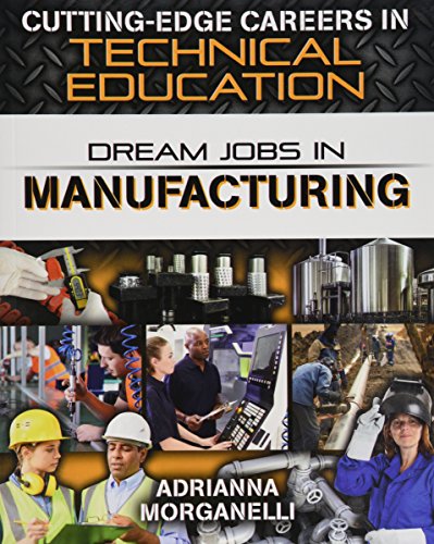 Dream Jobs Manufacturing (Cutting-Edge Careers in Technical Education)