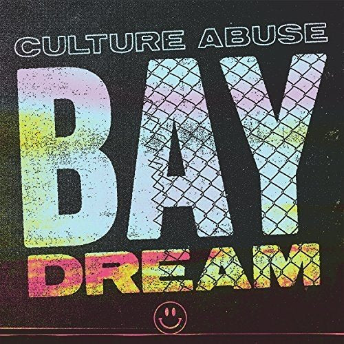"Album cover with 'CULTURE ABUSE' and 'BAY DREAM' in large, distressed, multicolored text on black background."