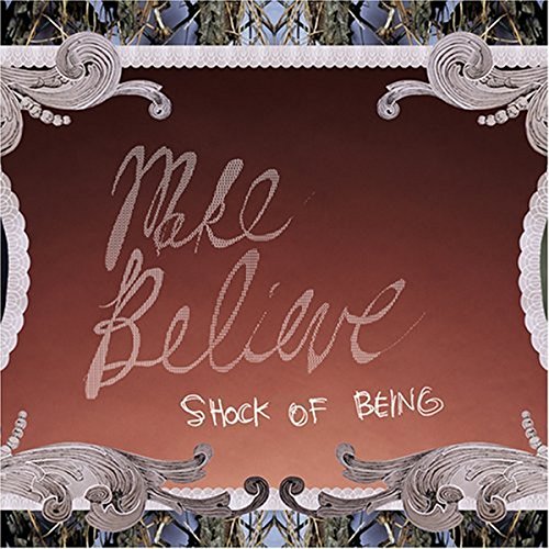 Red-brown album cover with "Make Believe" and "Shock of Being" in ornate white frame.