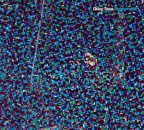 "Album cover with multicolored, pixelated background and 'Delay Trees Readymade' text in top right corner."