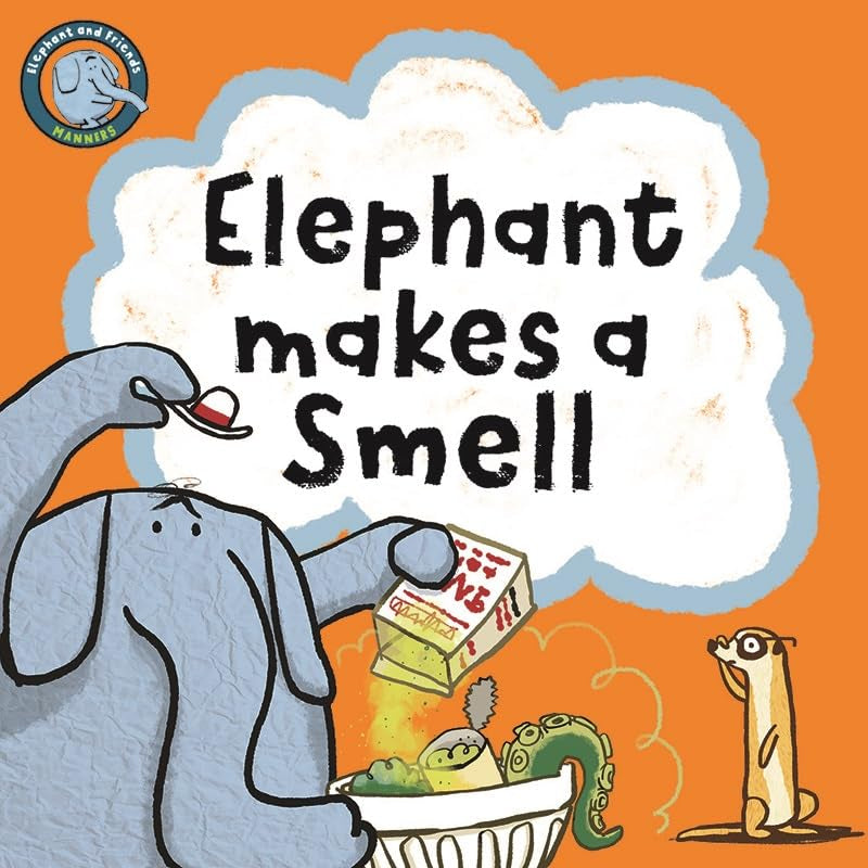 Elephant Makes A Smell: 1 (Elephant And Friends Manners)