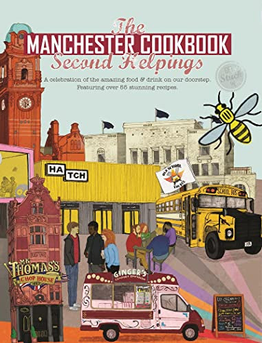 The Manchester Cook Book: Second Helpings: A celebration of the amazing food and drink on our doorstep. (Get Stuck In)
